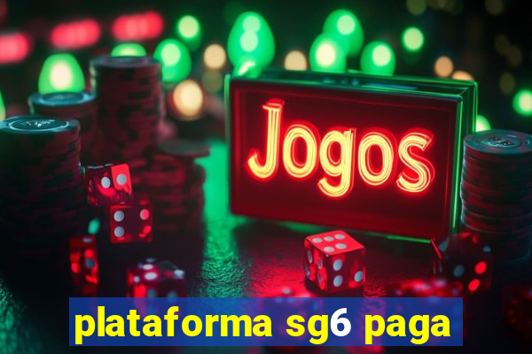 plataforma sg6 paga